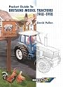 The Pocket Guide to Britain's Model Tractors 1948-1998