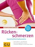 R�ckenschmerzen ganzheitlich behandeln (GU Ratgeber Gesundheit)
