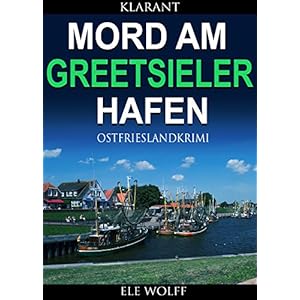 Mord am Greetsieler Hafen. Ostfrieslandkrimi