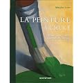 La peinture � l'huile : Manuel pour artistes d�butants et confirm�s