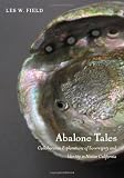 Abalone Tales: Collaborative Explorations of Sovereignty and Identity in Native California (Narrating Native Histories)