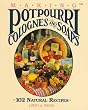 Making Potpourri, Colognes, and Soaps: 102 Natural Recipes