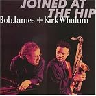 Joined at the Hip by Kirk Whalum Project and Bob James