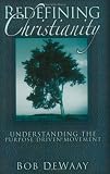 Redefining Christianity: Understanding the Purpose Driven Life Movement