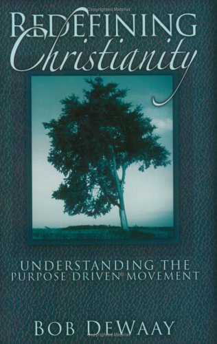 Redefining Christianity: Understanding the Purpose Driven Life Movement