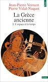 La Gr�ce ancienne, tome 2 : L'Espace et le temps
