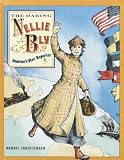 The Daring Nellie Bly: Americas Star Reporter