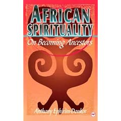 African Spirituality: On Becoming Ancestors