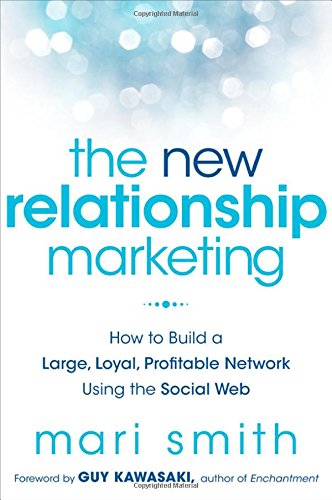 the new relationship marketing how to build a large loyal profitable network using the social web