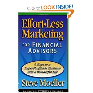 Effort-Less Marketing for Financial Advisors by Steve Moeller