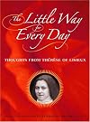 The Little Way for Every Day: Thoughts from Therese of Lisieux