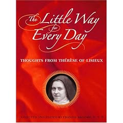 The Little Way for Every Day: Thoughts from Therese of Lisieux