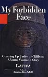 My Forbidden Face: Growing Up Under the Taliban: A Young Woman s Story