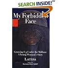 Buy My Forbidden Face: Growing Up Under the Taliban: A Young Woman's Story by  Latifa
