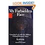 My Forbidden Face: Growing Up Under the Taliban: A Young Woman's Story