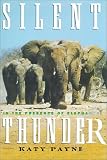 SILENT THUNDER: In the Presence of Elephants