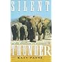 SILENT THUNDER: In the Presence of Elephants