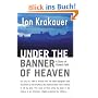 Under the Banner of Heaven. A Story of Violent Faith