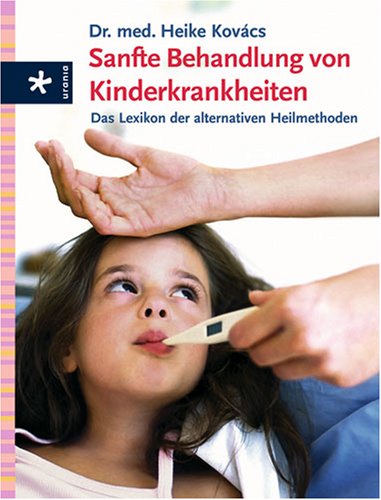 Produkt-Bild: Sanfte Behandlung von Kinderkrankheiten: Das Lexikon der alternativen Heilmethoden