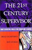 The 21st Century Supervisor : Nine Essential Skills for Developing Frontline Leaders