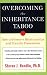 Overcoming the Inheritance Taboo: How to Preserve Relationships and Transfer Possessions