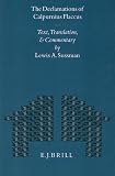 The Declamations of Calpurnius Flaccus: Text, Translation, and Commentary (Mnemosyne, Bibliotheca Classica Batava Supplementum) (Mnemosyne, Bibliotheca Classica Batava Supplementum)