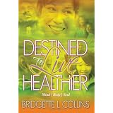 Destined to Live Healthier: Mind, Body and Soul