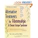 Alternative Treatments for Fibromyalgia and Chronic Fatigue Syndrome