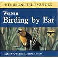 Birding by Ear: Western North America (Peterson Field Guide Audio Series) by Richard K. Walton, Robert W. Lawson, Roger Tory Peterson, and John Sill