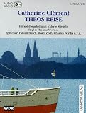 Theos Reise, 3 Cassetten - Catherine Cl&eacute;ment, Thomas Werner, Valerie Stiegele, Fabian Busch, Rosel Zech, Charles Wirths