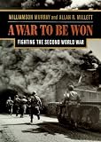 A War To Be Won: Fighting the Second World War