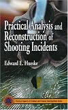 Practical Analysis and Reconstruction of Shooting Incidents (Practical Aspects of Criminal & Forensic Investigations)
