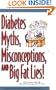 Diabetes Myths, Misconceptions and Big Fat Lies!