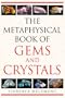 The Metaphysical Book of Gems and Crystals