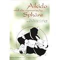 Aikido und die dynamische Sph�re: Eine illustrierte Einf�hrung