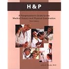 Click here to buy H and P: A Nonphysician's Guide to the Medical History and Physical Examination by  Health Professions Institute, John H Dirckx, and John H. Dirckx.
