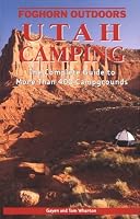 Utah Camping: The Complete Guide to more than 400 Campgrounds (Foghorn Outdoors)