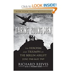 Daring Young Men: The Heroism and Triumph of The Berlin Airlift-June 1948-May 1949