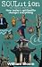 Soulution: The Holistic Manifesto
