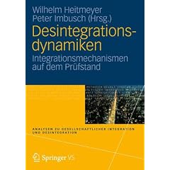 Desintegrationsdynamiken: Integrationsmechanismen auf dem Pr�fstand (Analysen zu gesellschaftlicher Integration und Desintegration)