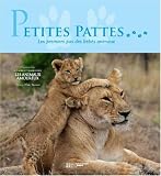 Petites pattes : Les premiers pas des b�b�s animaux