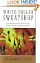 White Collar Sweatshop: The Deterioriation of Work and Its Rewards in Corporate America