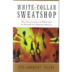 White Collar Sweatshop: The Deterioriation of Work and Its Rewards in Corporate America