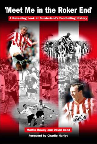 Meet Me in the Roker End: A Revealing Look at Sunderland's Footballing History