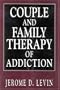 Couple and Family Therapy of Addiction (Library of Substance Abuse Treatment)