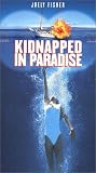 Kidnapped in Paradise [VHS]