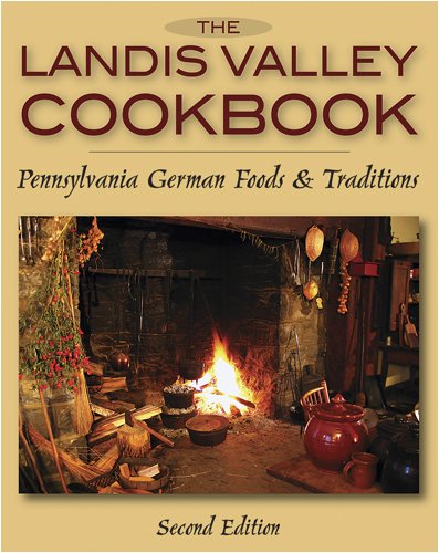 Landis Valley Cookbook, The: Pennsylvania German Foods & Traditions