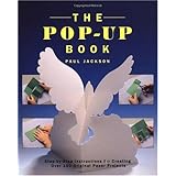 The Pop-Up Book: Step-by-Step Instructions for Creating Over 100 Original Paper Projects