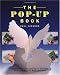 Books : The Pop-Up Book: Step-by-Step Instructions for Creating Over 100 Original Paper Projects