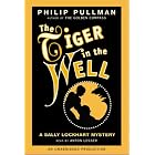 A Sally Lockhart Mystery: The Tiger In the Well: Book Three (Sally Lockhard Mysteries) by Philip Pullman and Anton Lesser